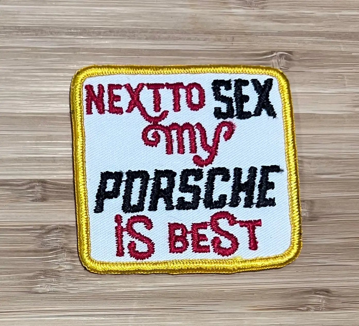 My Porsche Is Best Next To Sex Vintage Patch Auto NOS EXC Condition Item Relic has been safely stored away for decades and measures approximately a 3 inch square