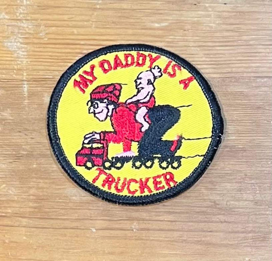 My Daddy is a Trucker Character Eclectic Vintage Patch NOS EXC Condition Relic has been safely stored away for decades and measures approximately 3 inch circle