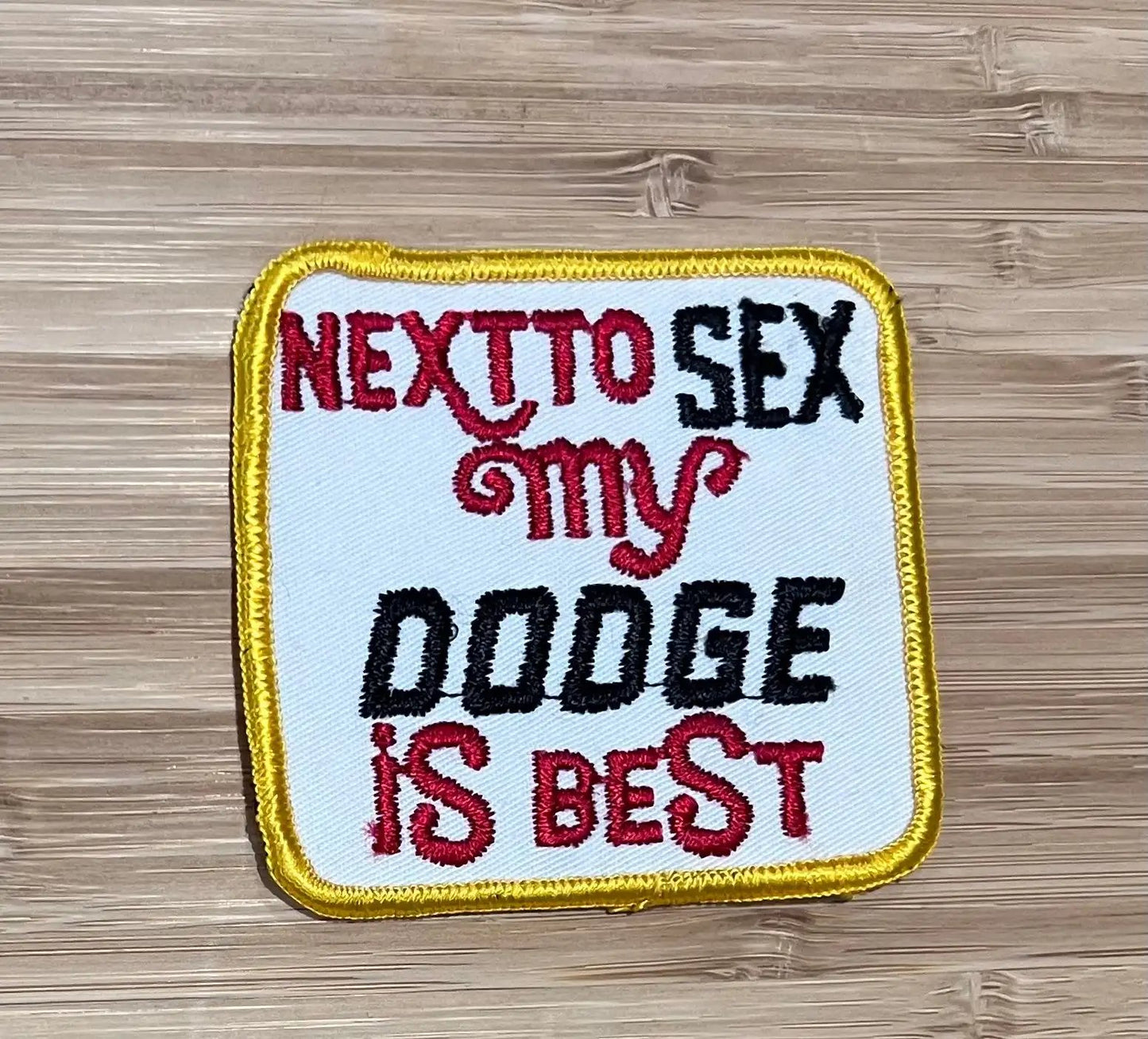 My Dodge Is Best Next To Sex Vintage Patch Auto NOS EX Condition Item Relic has been safely stored away for decades and measures approximately a 3 inch square