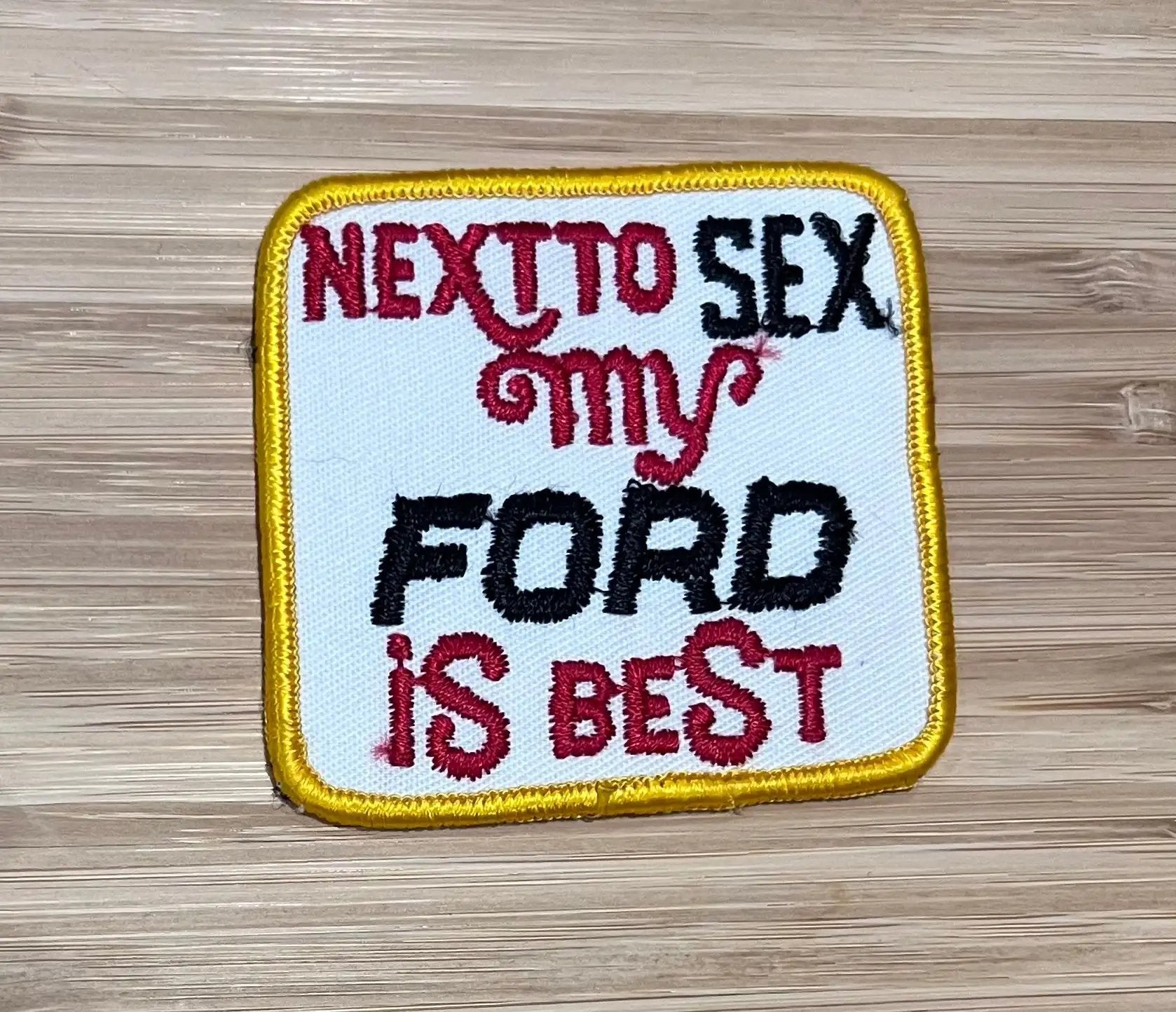 My Ford is Best Next to Sex Vintage Patch N.O.S. Auto EX Condition Relic has been stored away for decades and measures approximately 3 in x 2.75 inches