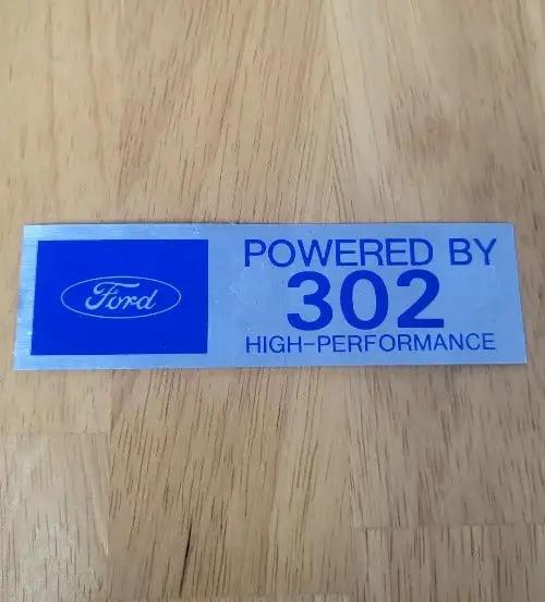 FORD BOSS POWERED BY 302 HIGH PERFORMANCE Decal Valve Cover Metallic is an adhesive decal This relic measures 1.25 inches by 4.5 inch oval and will be a great add