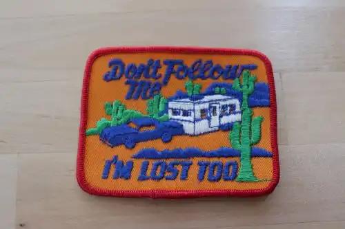 DONT FOLLOW ME IM LOST TOO CAMPER Patch Nature CAMPING Vintage N.O.S. Relic measures 4 x 3 inches item has detailed stitching and has been safely stored for decades