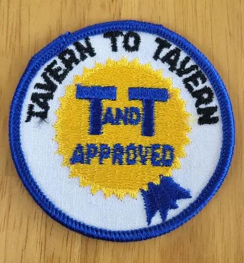 TAVERN TO TAVERN T and T APPROVED Vintage Patch Unique BEER Collectible Gold Ribbon APPROVED patch Unique novelty item, bachelor party ready Bring along with you
