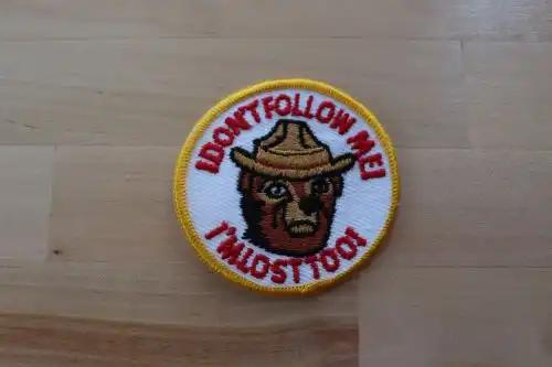 SMOKEY The Bear PATCH Vintage NOS CAMPING Dont Follow Me Im Lost Too Relic has been stored safely away for decades and measures 3 in circle and in vintage condition